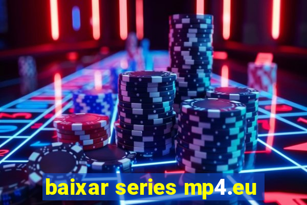 baixar series mp4.eu